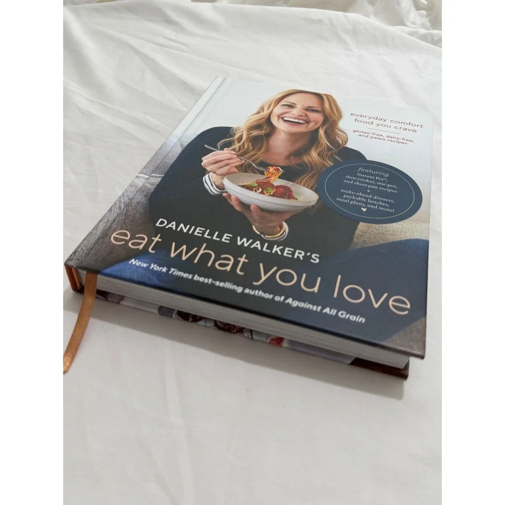 Danielle Walker Eat What You Love Cookbook Gluten-Free Dairy-Free Paleo Hardback